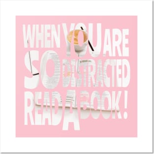 When you are so distracted read a book T-shirt Posters and Art